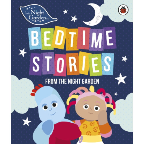 Penguin Random House Children's UK In the Night Garden: Bedtime Stories from the Night Garden (inbunden, eng)