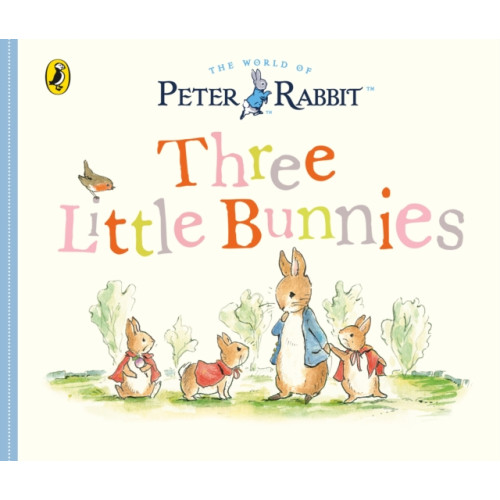 Penguin Random House Children's UK Peter Rabbit Tales: Three Little Bunnies (bok, board book, eng)