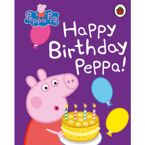Penguin Random House Children's UK Peppa Pig: Happy Birthday, Peppa (bok, board book, eng)