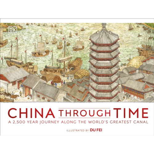 Dorling Kindersley Ltd China Through Time (inbunden, eng)
