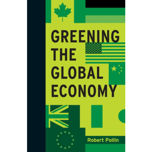 Mit press ltd Greening the Global Economy (inbunden, eng)