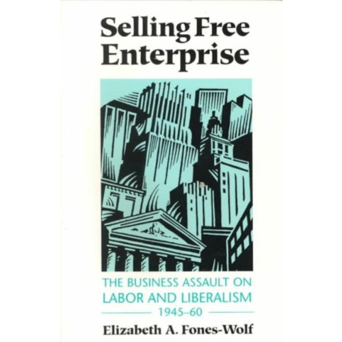 University of illinois press Selling Free Enterprise (häftad)