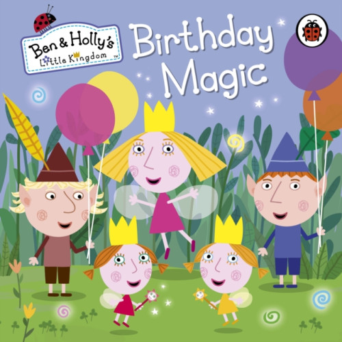 Penguin Random House Children's UK Ben and Holly's Little Kingdom: Birthday Magic (bok, board book, eng)