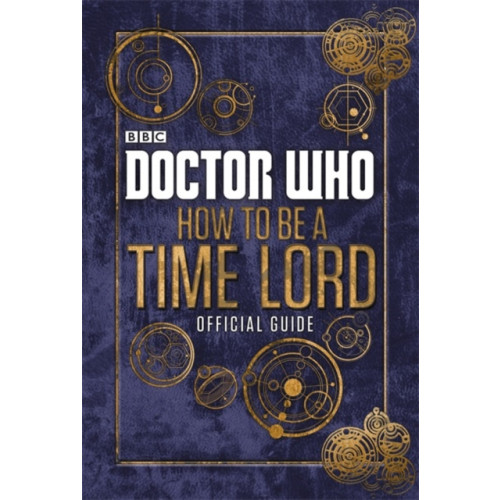 Penguin Random House Children's UK Doctor Who: How to be a Time Lord - The Official Guide (inbunden, eng)