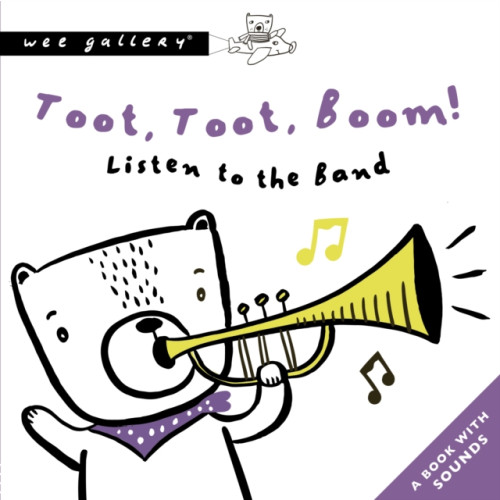 Quarto Publishing Plc Toot, Toot, Boom! Listen To The Band (bok, board book, eng)