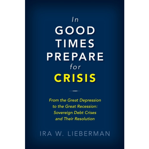 Rowman & littlefield In Good Times Prepare for Crisis (inbunden, eng)