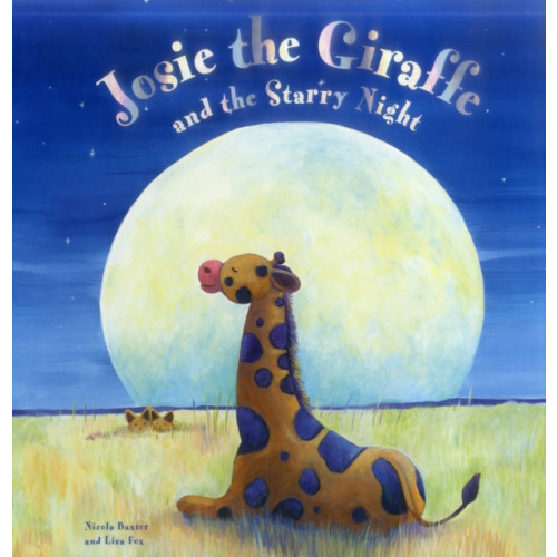 Anness publishing Josie the Giraffe and the Starry Night (inbunden, eng)