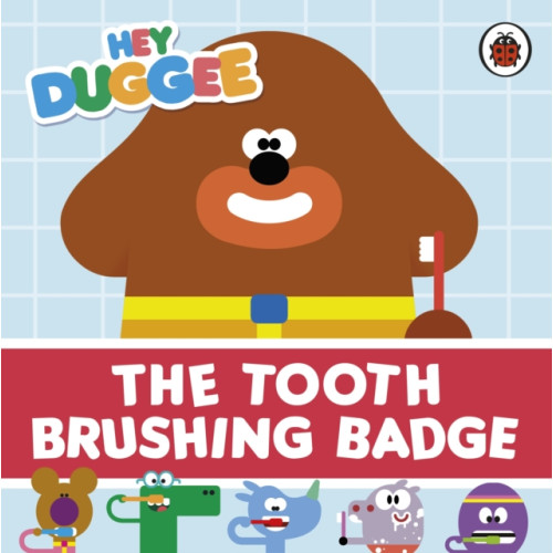 Penguin Random House Children's UK Hey Duggee: The Tooth Brushing Badge (bok, board book, eng)