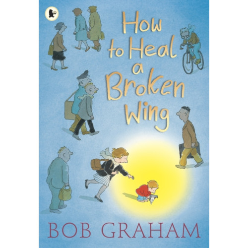 Walker Books Ltd How to Heal a Broken Wing (häftad, eng)