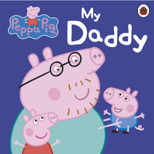 Penguin Random House Children's UK Peppa Pig: My Daddy (bok, board book, eng)