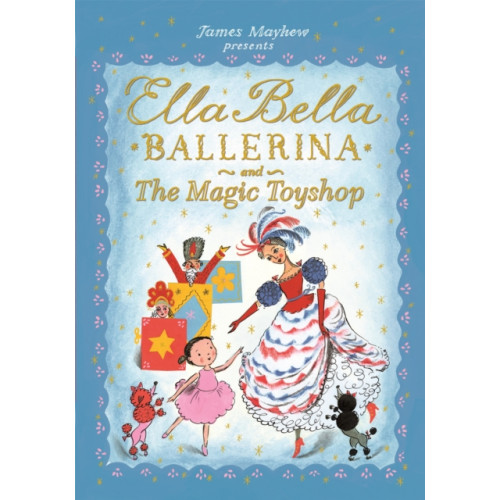 Hachette Children's Group Ella Bella Ballerina and the Magic Toyshop (häftad, eng)