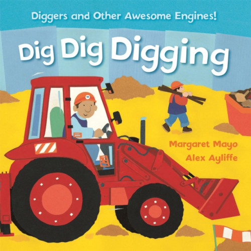 Hachette Children's Group Awesome Engines: Dig Dig Digging Board Book (bok, board book, eng)