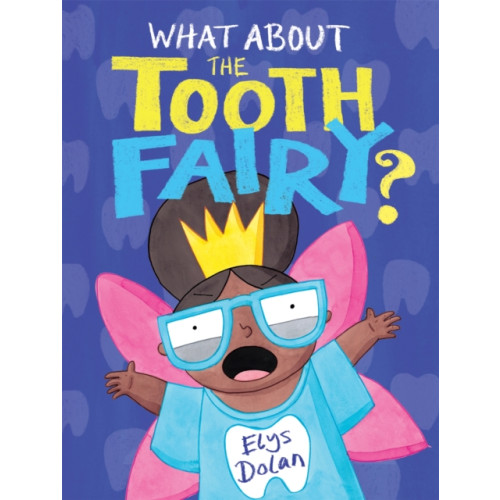 Hachette Children's Group What About The Tooth Fairy? (inbunden, eng)