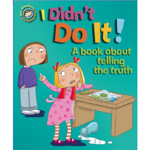 Hachette Children's Group Our Emotions and Behaviour: I Didn't Do It!: A book about telling the truth (häftad, eng)