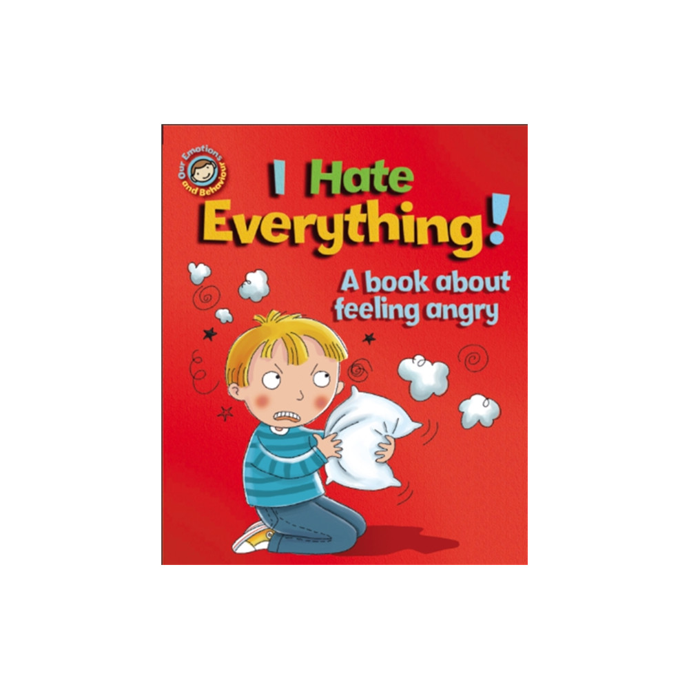 Produktbild för Our Emotions and Behaviour: I Hate Everything!: A book about feeling angry (häftad, eng)