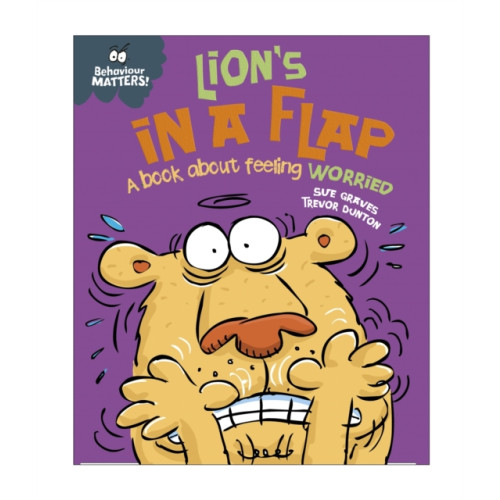 Hachette Children's Group Behaviour Matters: Lion's in a Flap - A book about feeling worried (häftad, eng)