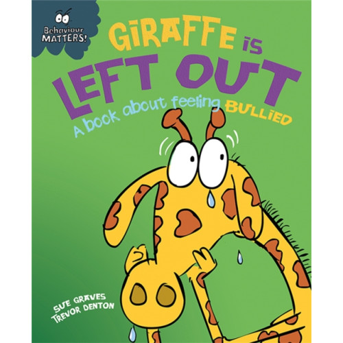 Hachette Children's Group Behaviour Matters: Giraffe Is Left Out - A book about feeling bullied (häftad, eng)