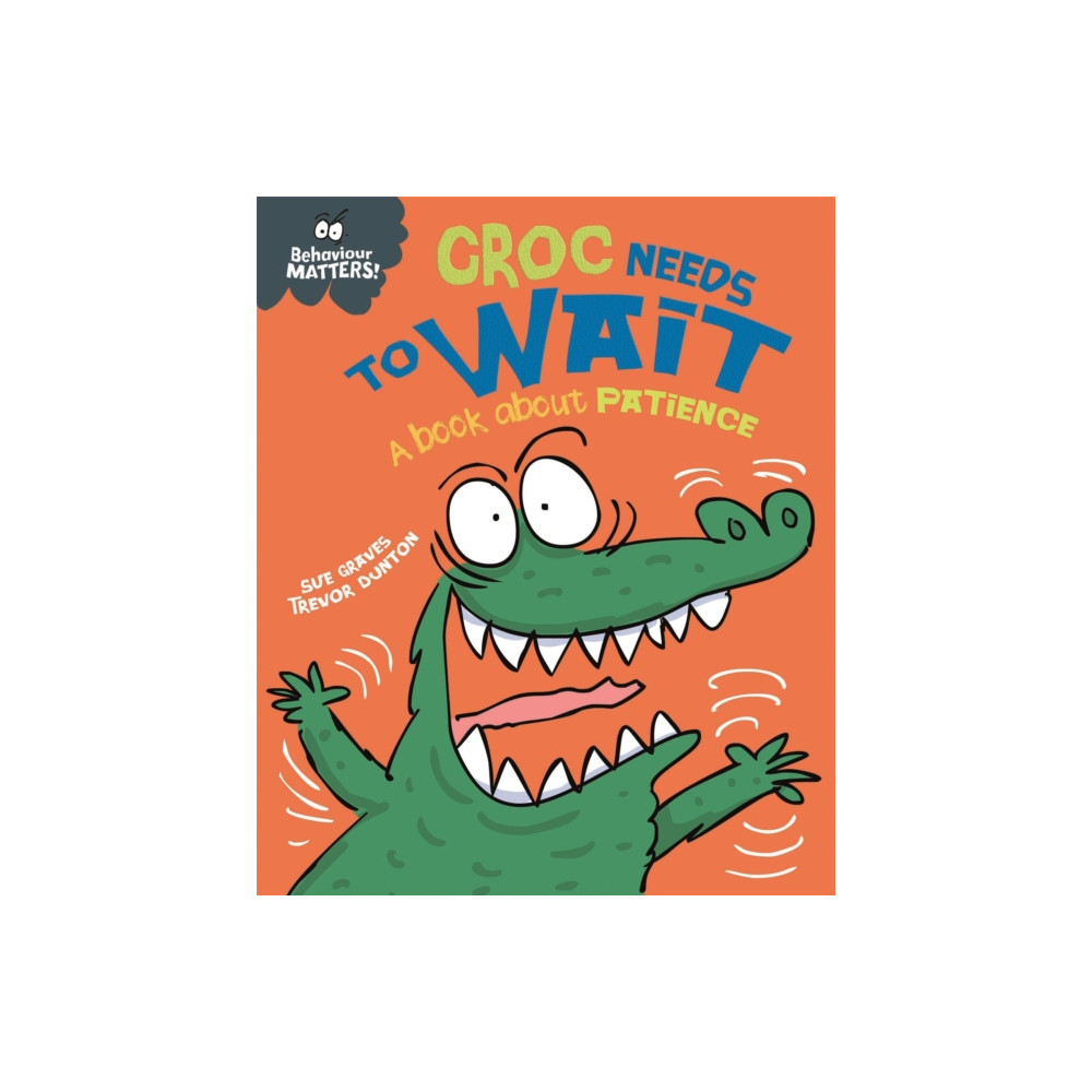 Produktbild för Behaviour Matters: Croc Needs to Wait - A book about patience (häftad, eng)
