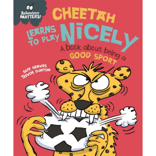 Hachette Children's Group Behaviour Matters: Cheetah Learns to Play Nicely - A book about being a good sport (häftad, eng)