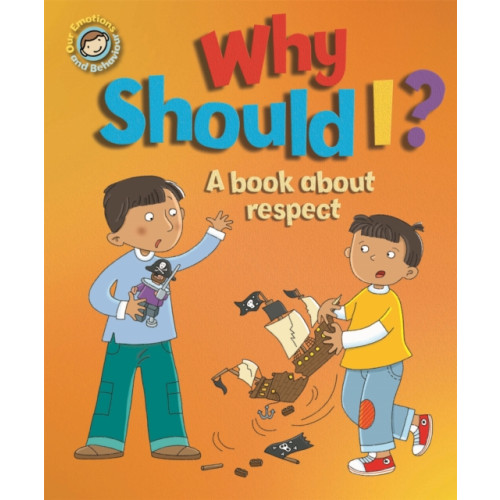 Hachette Children's Group Our Emotions and Behaviour: Why Should I?: A book about respect (häftad, eng)