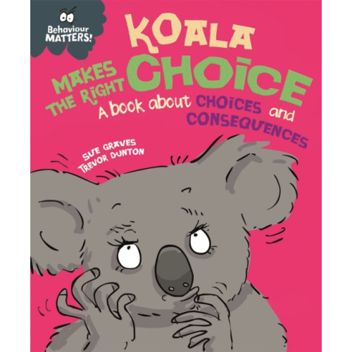 Hachette Children's Group Behaviour Matters: Koala Makes the Right Choice (häftad, eng)