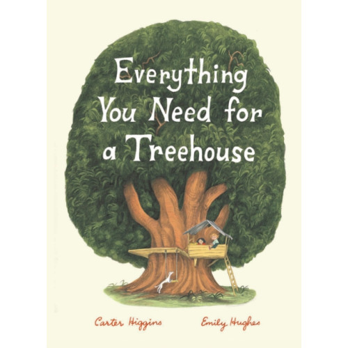 Chronicle Books Everything You Need for a Treehouse (inbunden, eng)