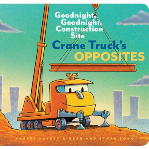 Chronicle Books Crane Truck's Opposites (bok, board book, eng)