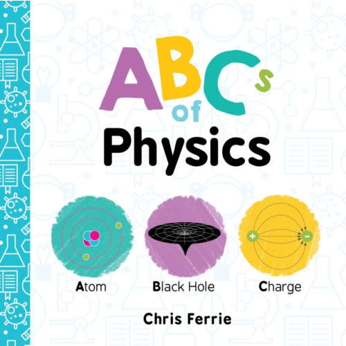 Sourcebooks, Inc ABCs of Physics (bok, board book, eng)