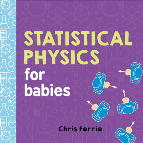 Sourcebooks, Inc Statistical Physics for Babies (bok, board book, eng)