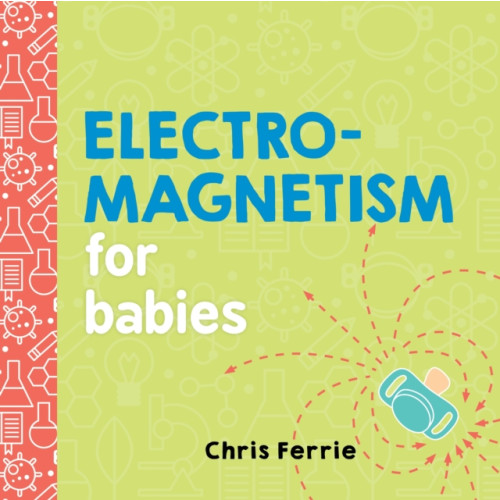 Sourcebooks, Inc Electromagnetism for Babies (bok, board book, eng)