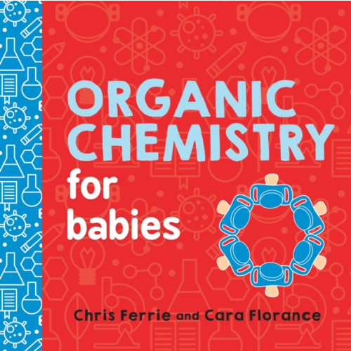 Sourcebooks, Inc Organic Chemistry for Babies (bok, board book, eng)