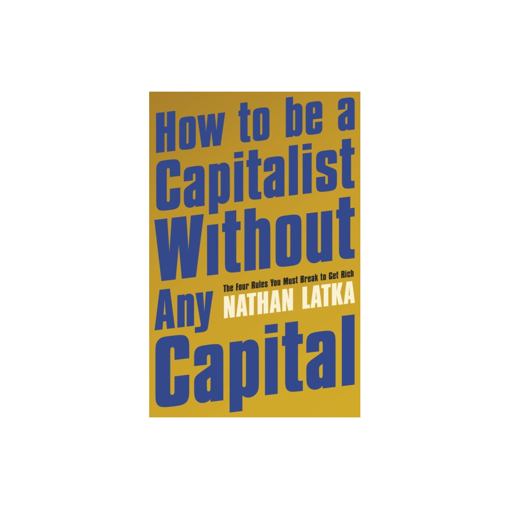 Produktbild för How to Be a Capitalist Without Any Capital (häftad, eng)