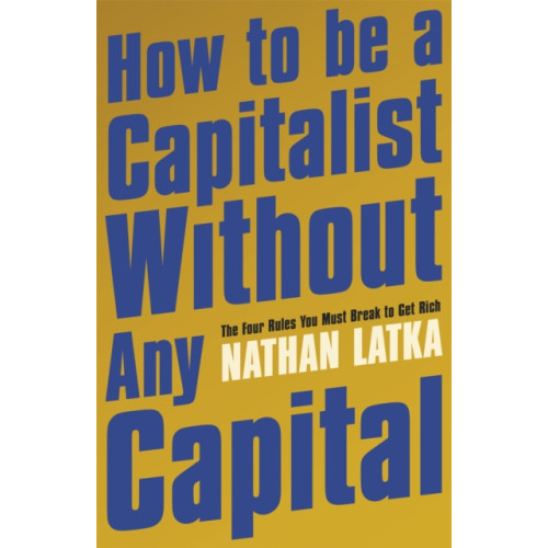 Hodder & Stoughton How to Be a Capitalist Without Any Capital (häftad, eng)