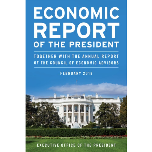 Rowman & littlefield Economic Report of the President, February 2018 (häftad, eng)