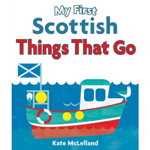 Floris Books My First Scottish Things That Go (bok, board book, eng)