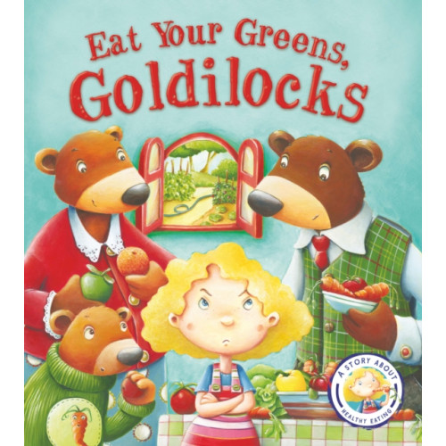 Quarto Publishing Plc Fairytales Gone Wrong: Eat Your Greens, Goldilocks (häftad, eng)