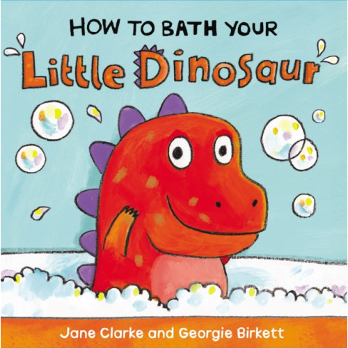 Penguin Random House Children's UK How to Bath Your Little Dinosaur (bok, board book, eng)