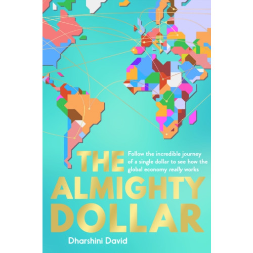 Elliott & Thompson Limited The Almighty Dollar (inbunden, eng)