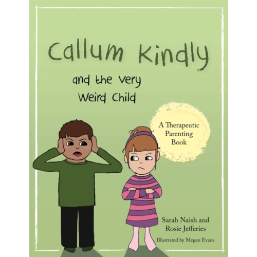 Jessica kingsley publishers Callum Kindly and the Very Weird Child (häftad, eng)