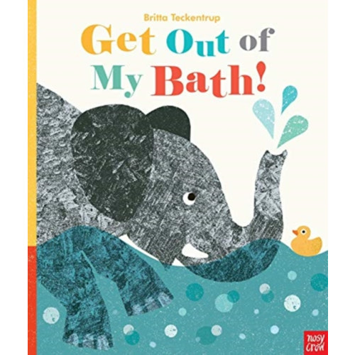 Nosy Crow Ltd Get Out Of My Bath! (bok, board book, eng)