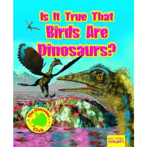 Ruby Tuesday Books Ltd Is It True that Birds are Dinosaurs? (häftad, eng)