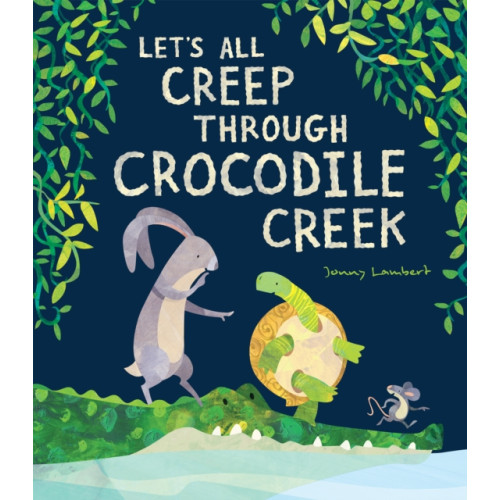 Little Tiger Press Group Let’s All Creep Through Crocodile Creek (häftad, eng)