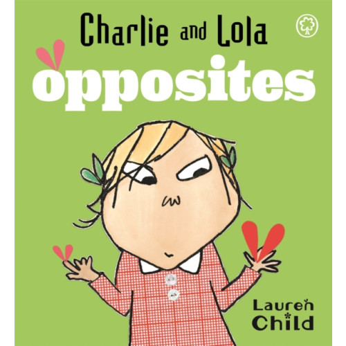Hachette Children's Group Charlie and Lola: Opposites (bok, board book, eng)