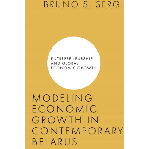 Emerald Publishing Limited Modeling Economic Growth in Contemporary Belarus (inbunden, eng)