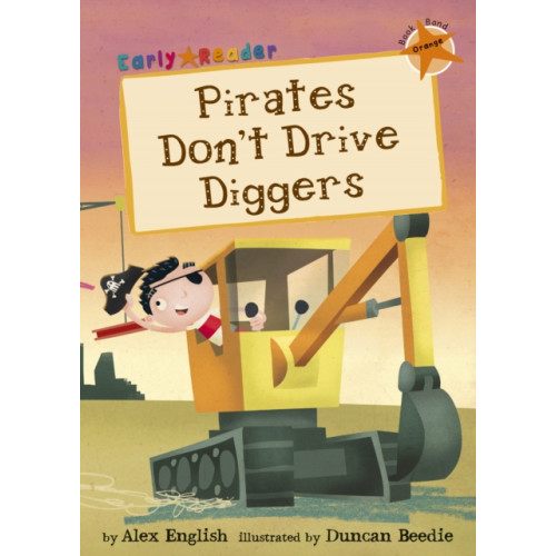 Maverick Arts Publishing Pirates Don't Drive Diggers (häftad, eng)