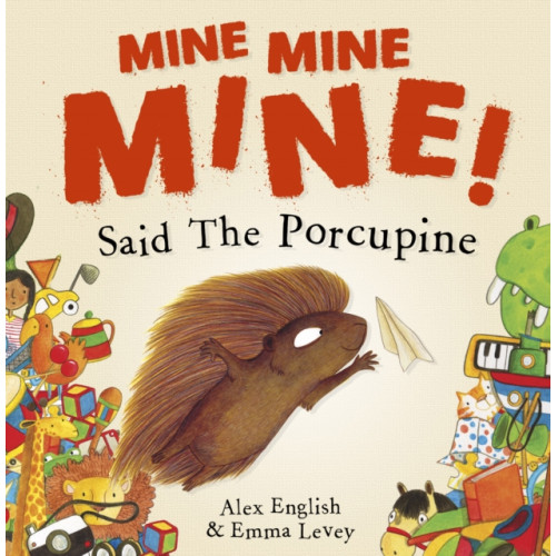 Maverick Arts Publishing Mine Mine Mine! Said The Porcupine (häftad, eng)