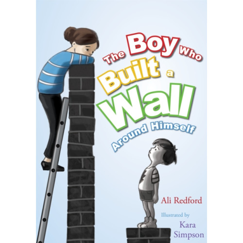 Jessica kingsley publishers The Boy Who Built a Wall Around Himself (inbunden, eng)