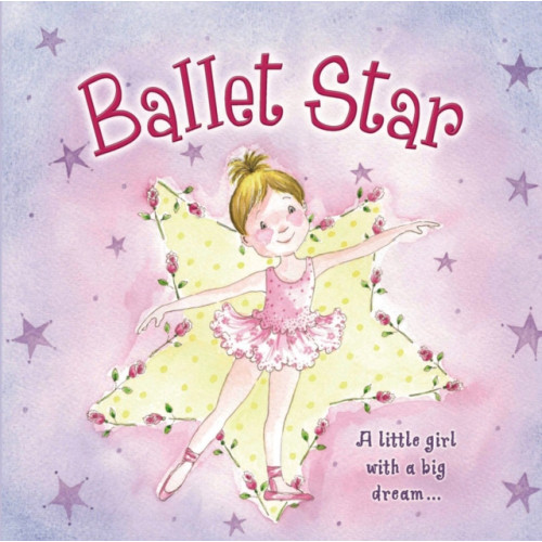 Anness publishing Ballet Star (bok, board book, eng)