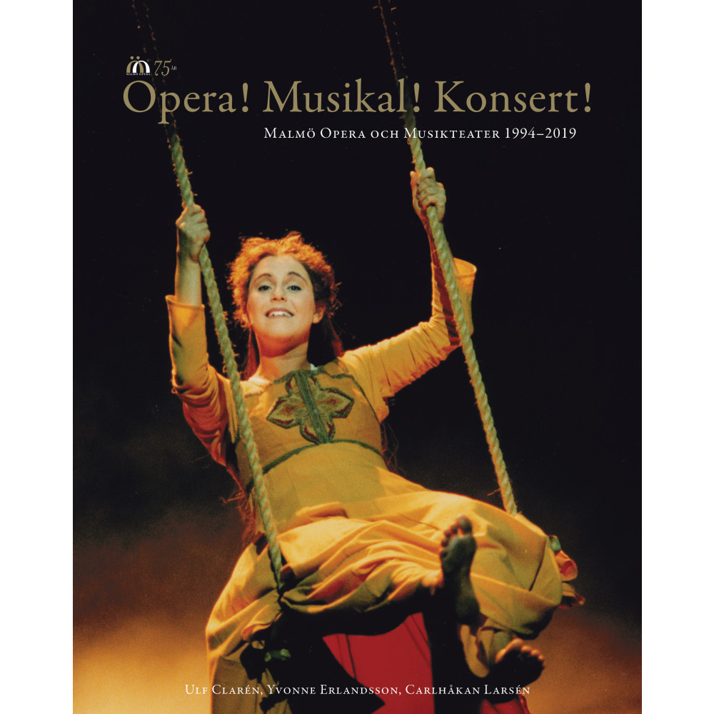 Produktbild för Opera! Musikal! Konsert!  : Malmö Opera och Musikteater 1994-2019 (inbunden)