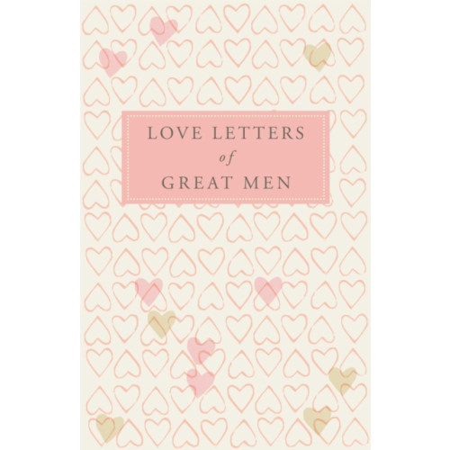 Pan Macmillan Love Letters of Great Men (inbunden, eng)